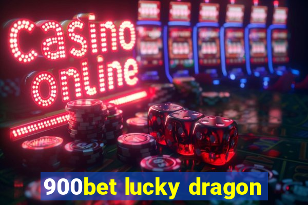 900bet lucky dragon